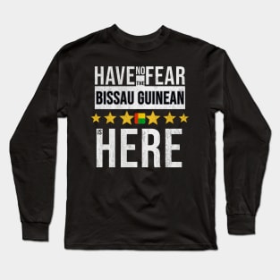 Have No Fear The Bissau Guinean Is Here - Gift for Bissau Guinean From Guinea Bissau Long Sleeve T-Shirt